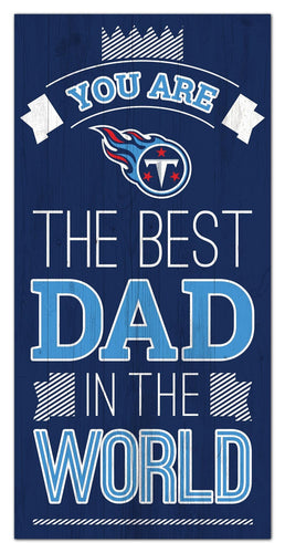 Tennessee Titans 1079-6X12 Best dad in the world Sign